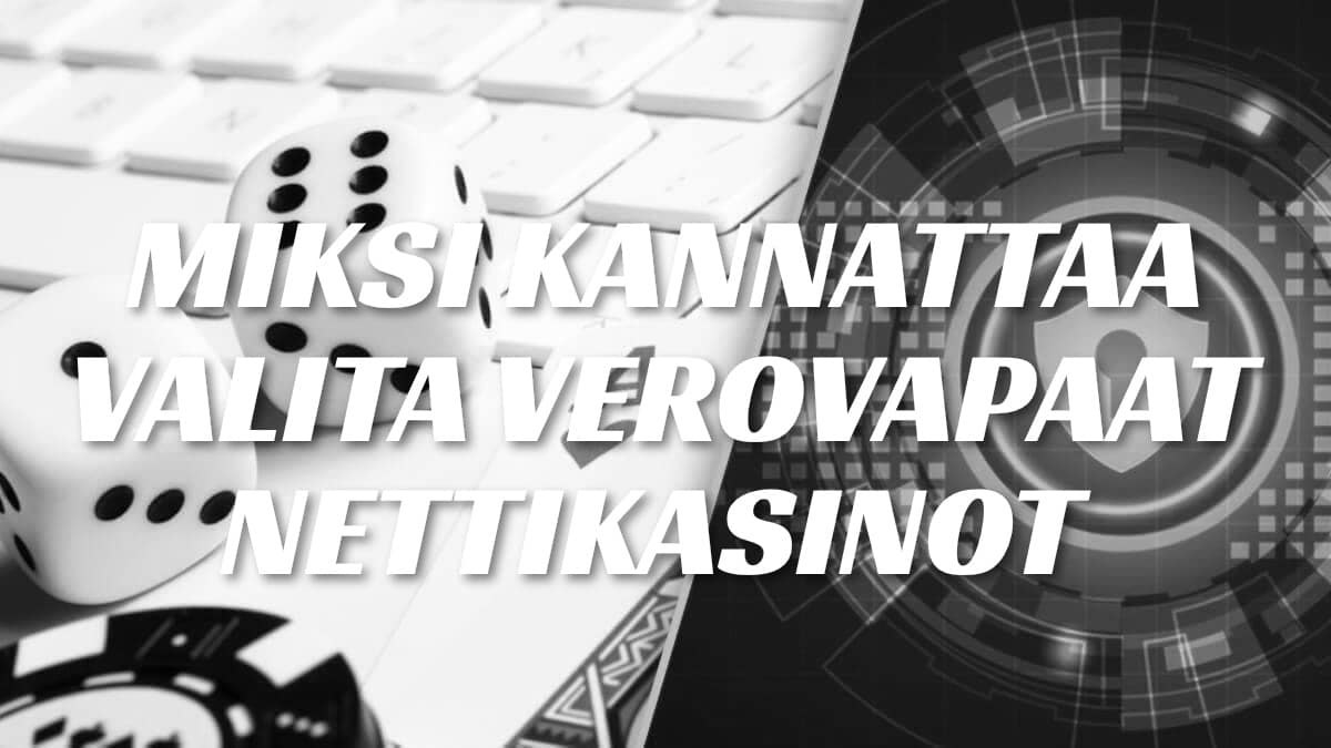 Verovapaat nettikasinot ovat suomalaisille parhaita pelipaikkoja.